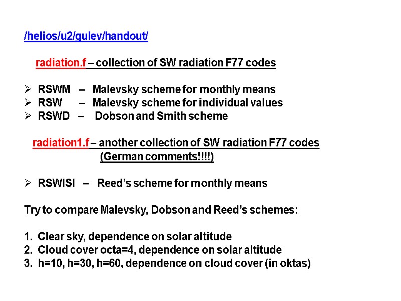 /helios/u2/gulev/handout/      radiation.f – collection of SW radiation F77 codes